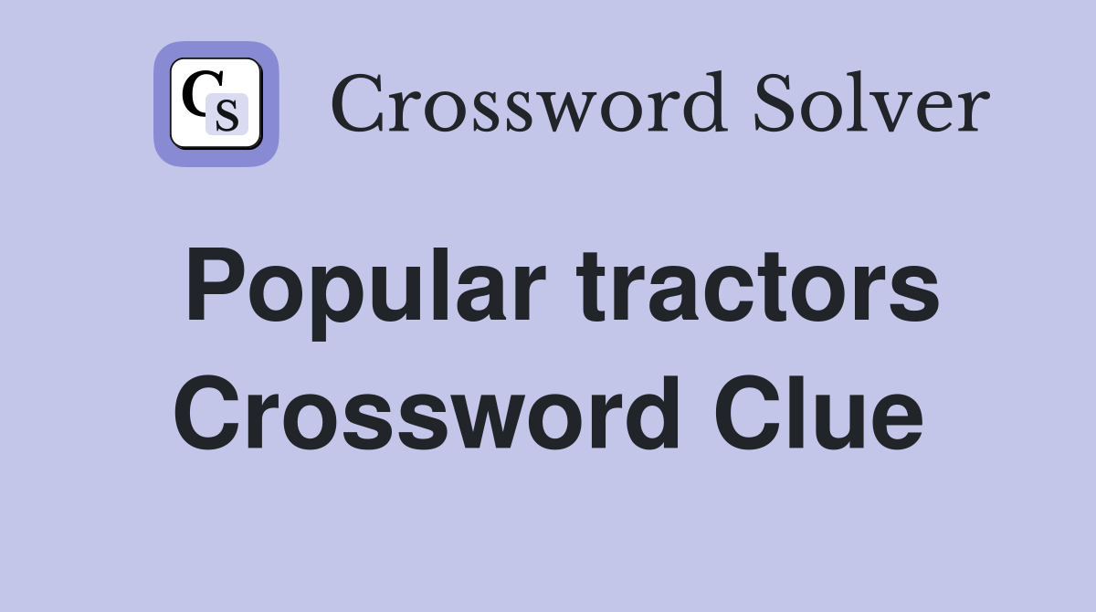 Popular tractors Crossword Clue