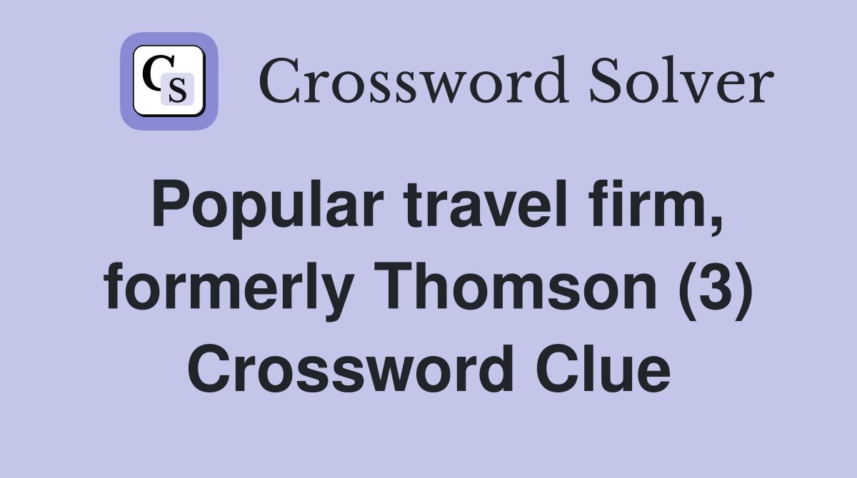 Popular travel firm, formerly Thomson (3) Crossword Clue