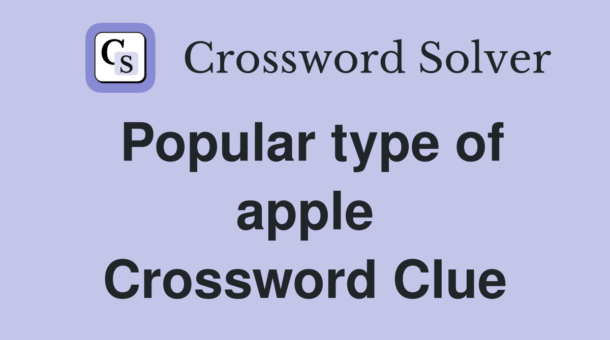 Popular type of apple Crossword Clue