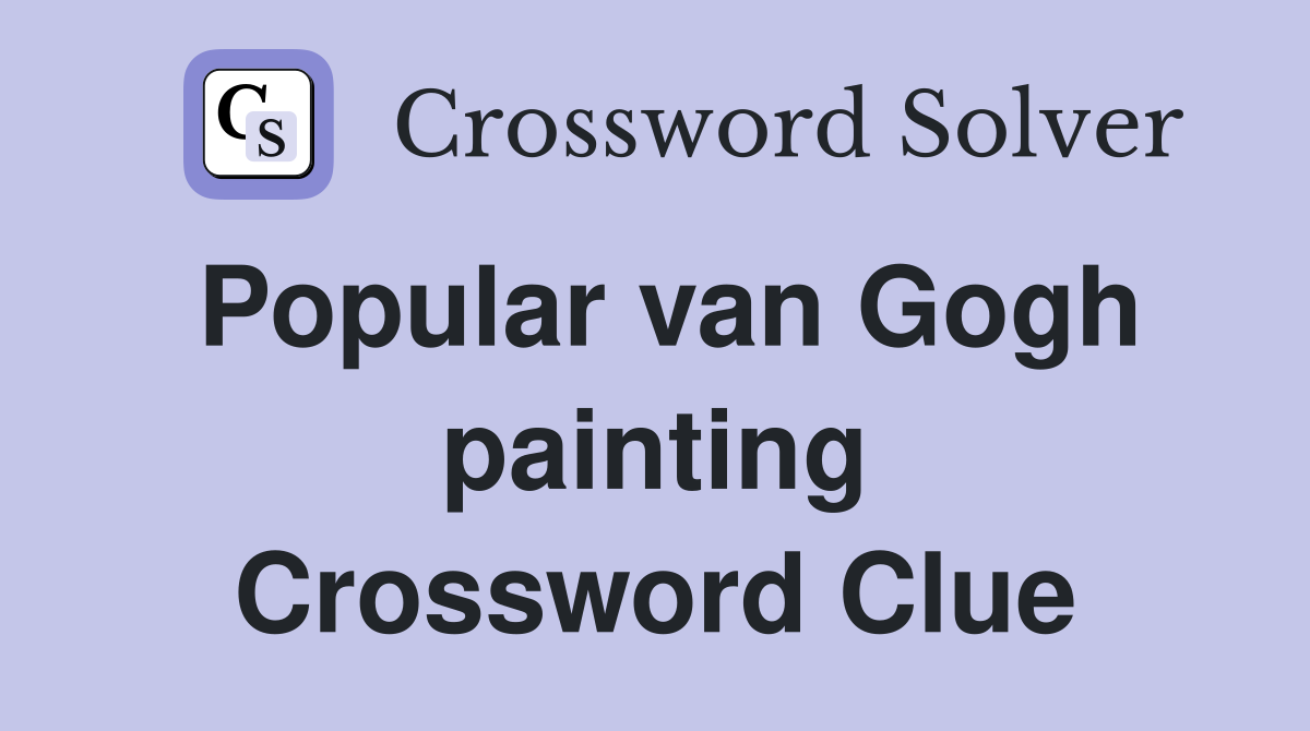 Popular van Gogh painting Crossword Clue
