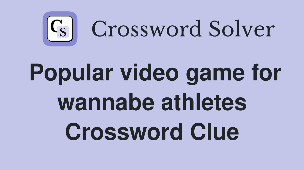 Popular video game for wannabe athletes Crossword Clue