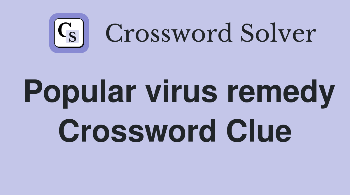 Popular virus remedy Crossword Clue