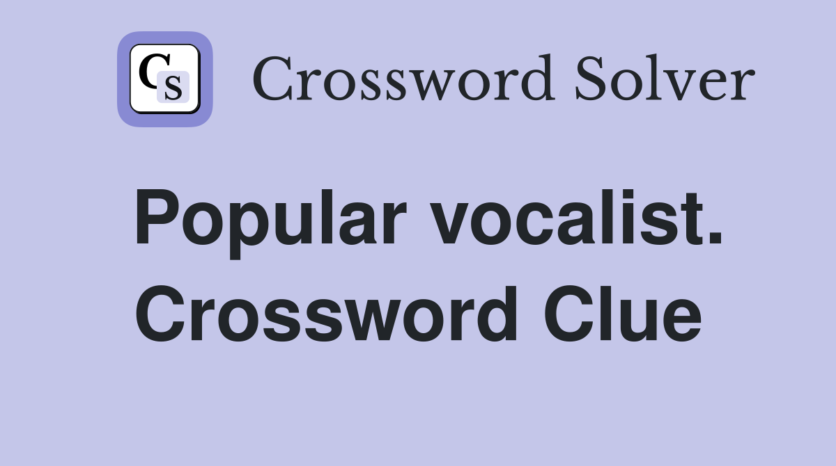 Popular vocalist. Crossword Clue