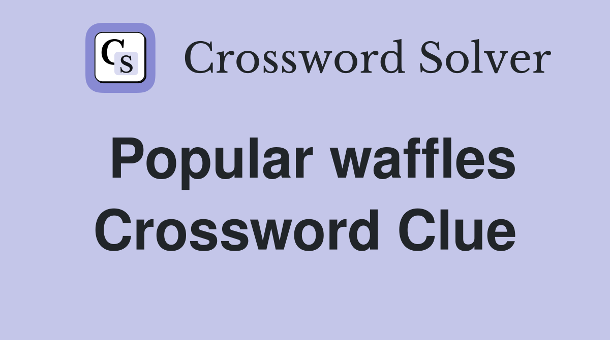 Popular waffles Crossword Clue