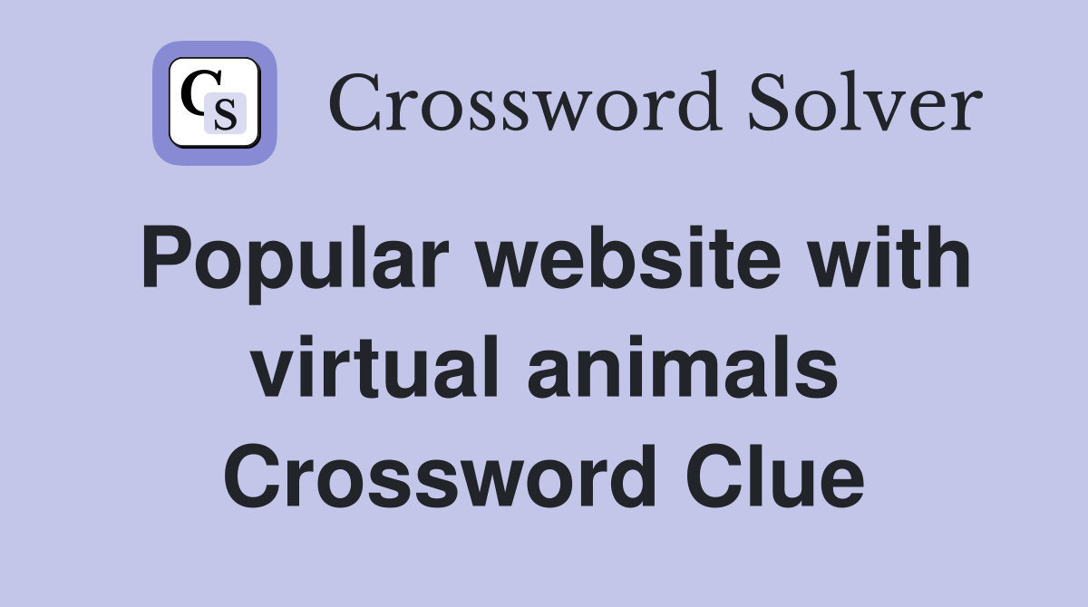 Popular website with virtual animals Crossword Clue