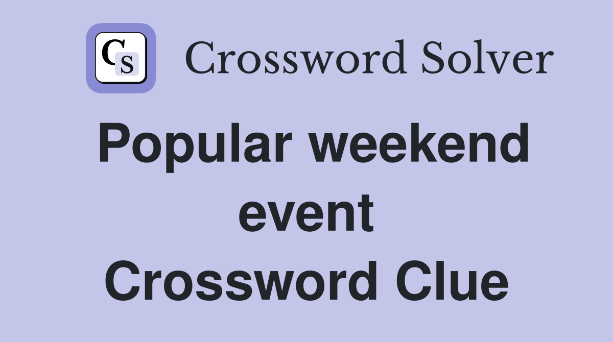 Popular weekend event Crossword Clue