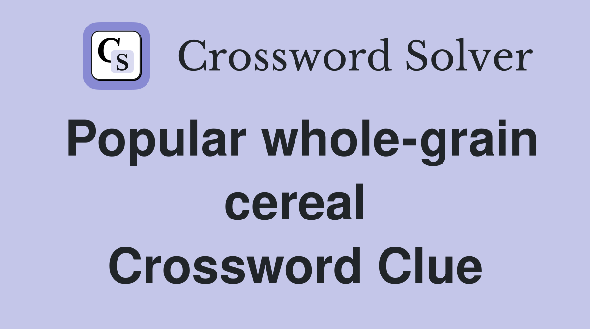Popular whole-grain cereal Crossword Clue