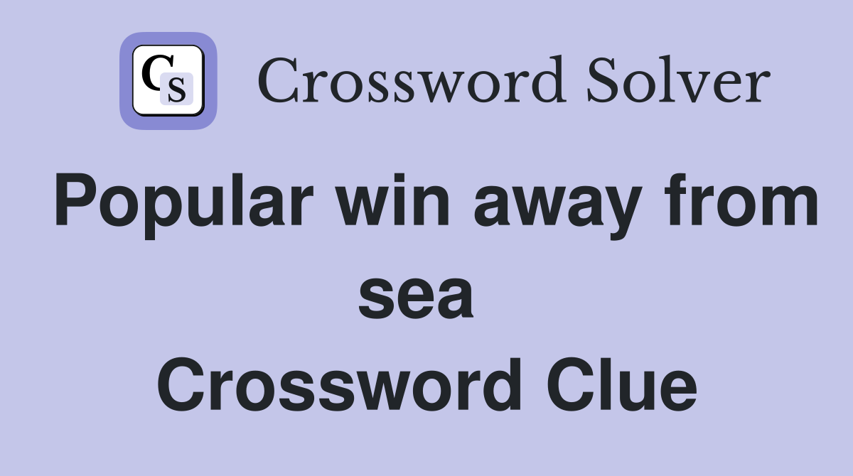 Popular win away from sea  Crossword Clue