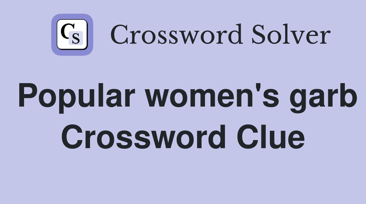 Popular women's garb Crossword Clue