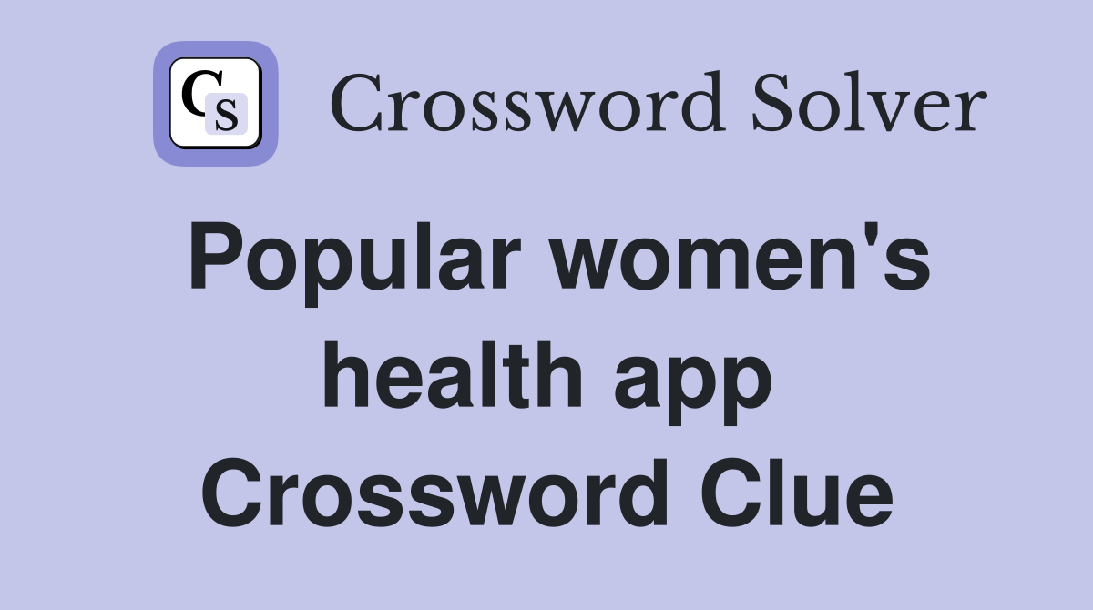 Popular women's health app Crossword Clue