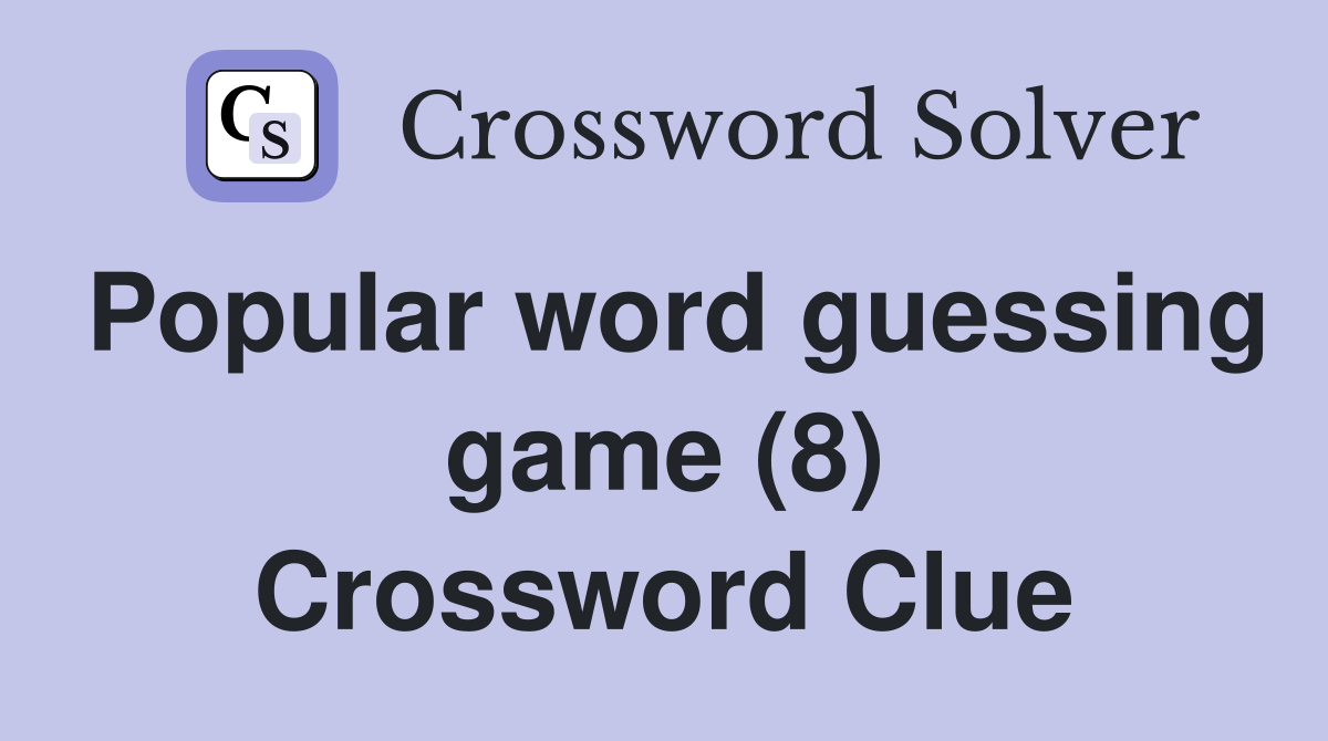 Popular word guessing game (8) Crossword Clue