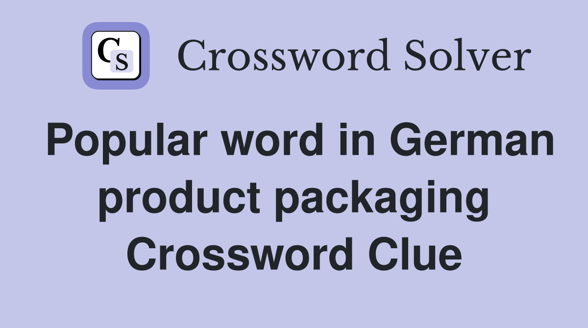 Popular word in German product packaging Crossword Clue