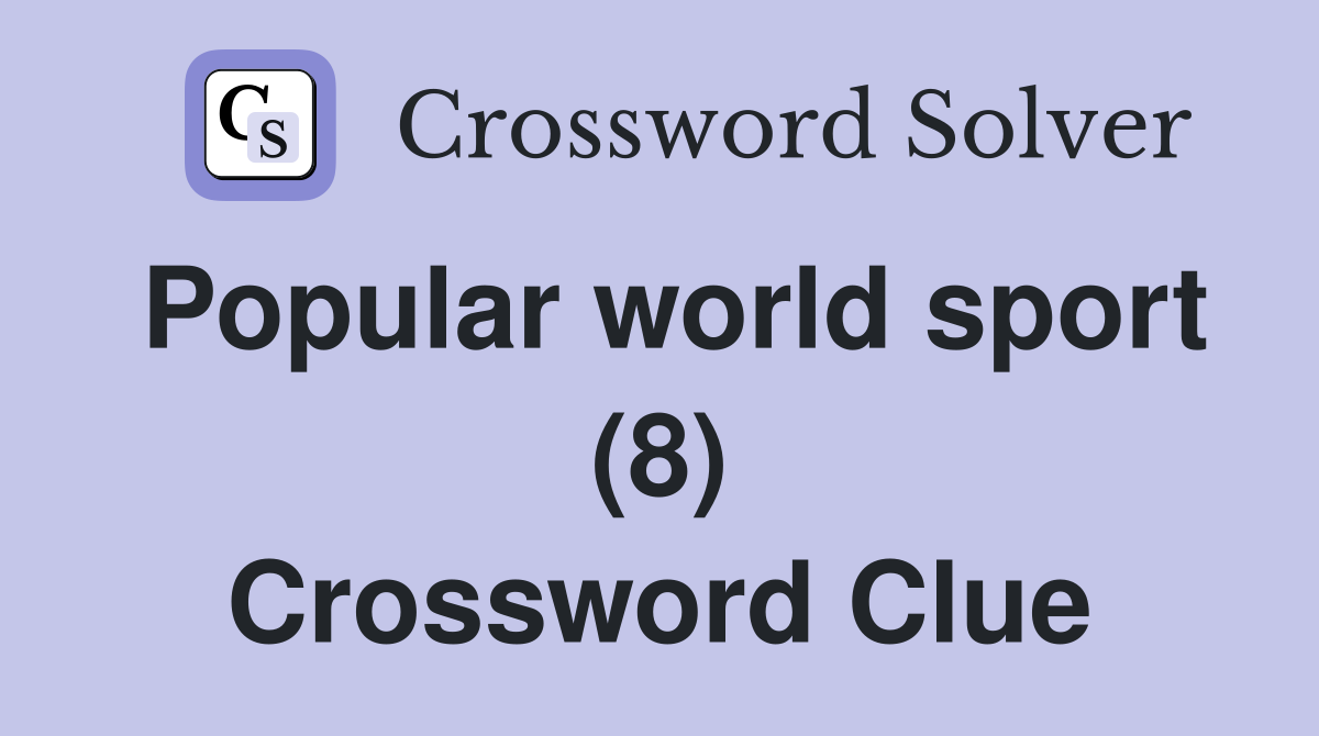 Popular world sport (8) Crossword Clue