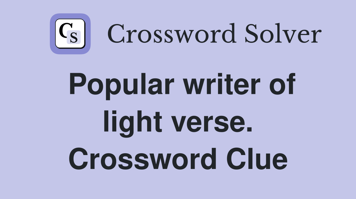 Popular writer of light verse. Crossword Clue
