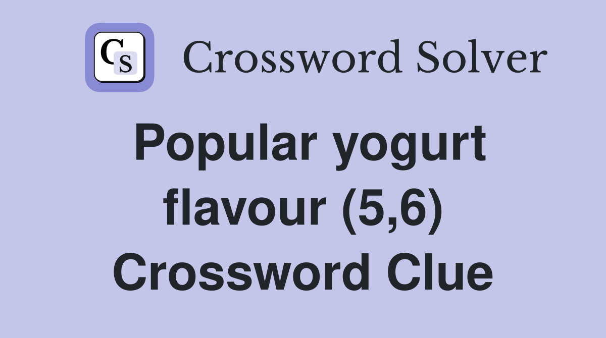 Popular yogurt flavour (5,6) Crossword Clue