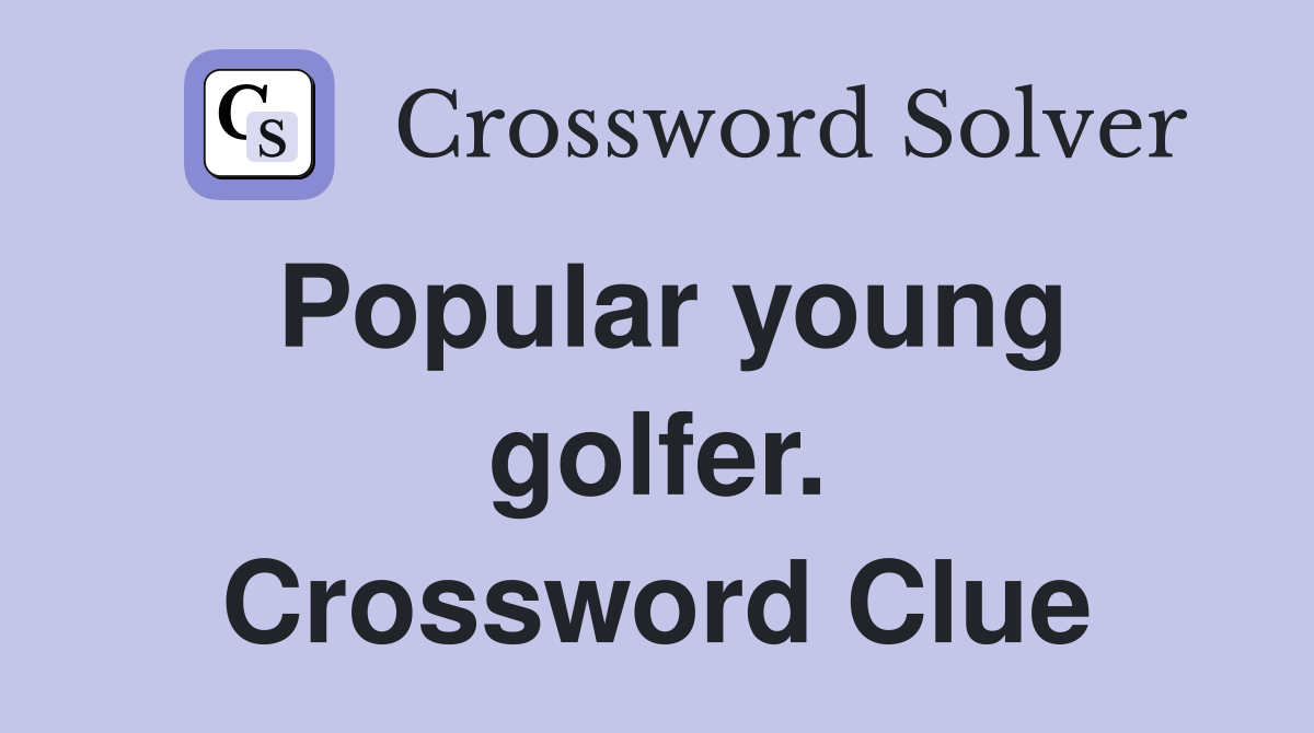 Popular young golfer. Crossword Clue