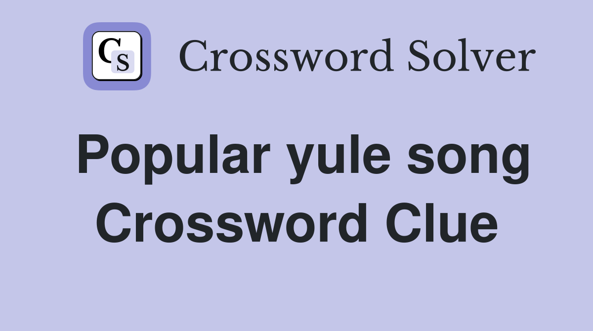 Popular yule song Crossword Clue