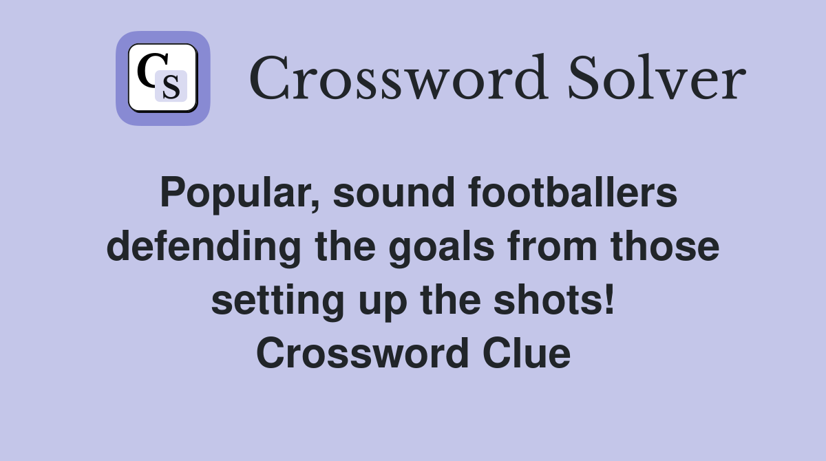 Popular, sound footballers defending the goals from those setting up the shots! Crossword Clue