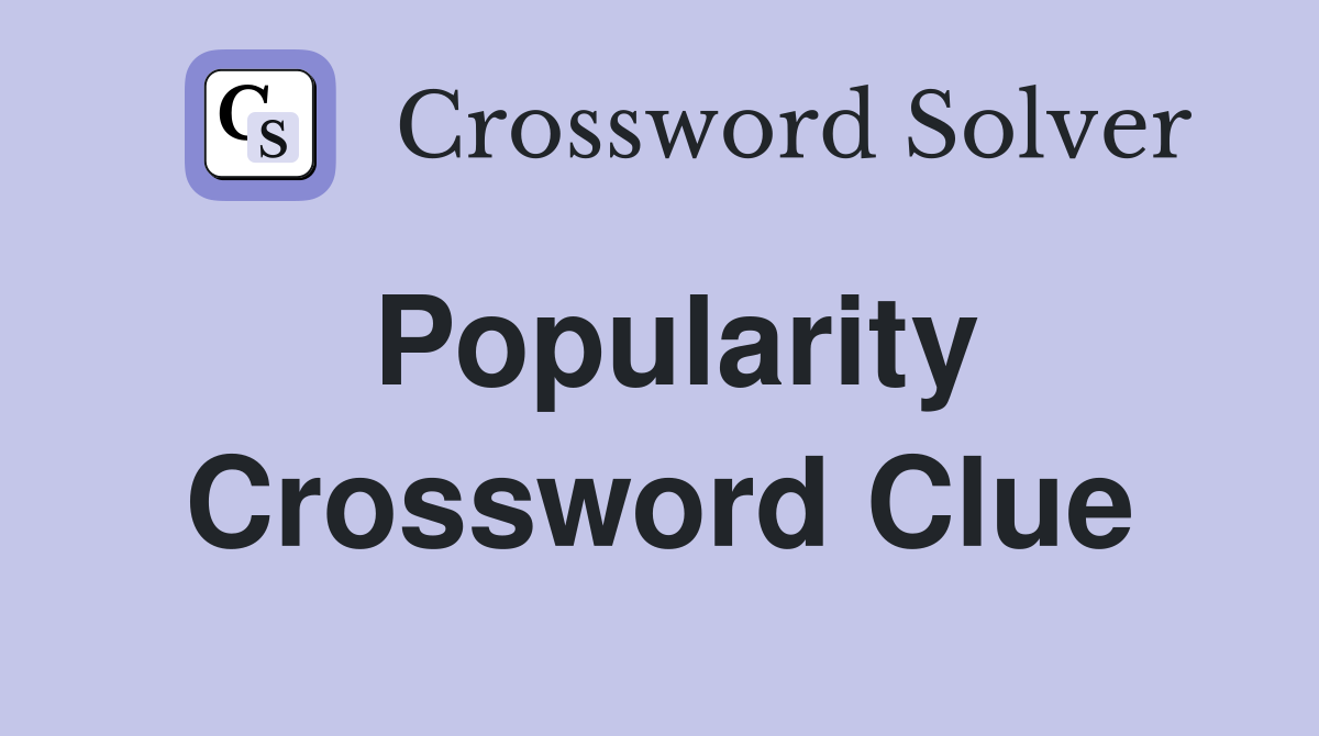 Popularity Crossword Clue