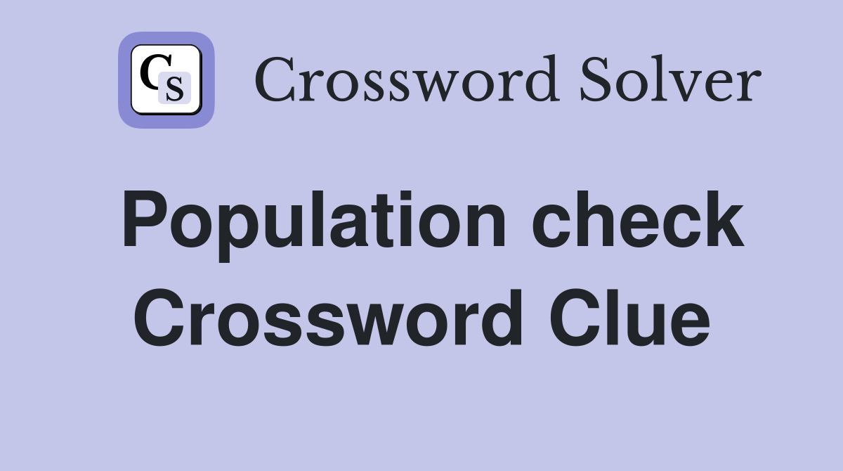 Population check Crossword Clue
