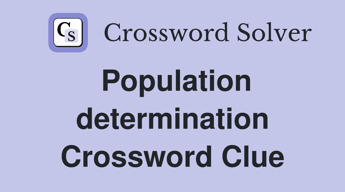 Population determination Crossword Clue