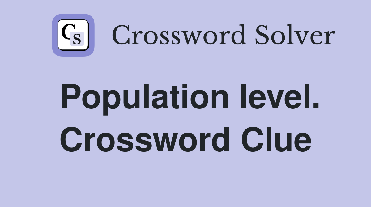 Population level. Crossword Clue