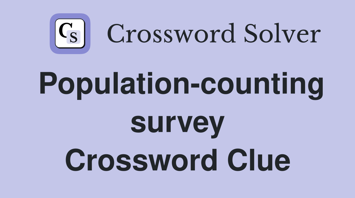 Population-counting survey Crossword Clue