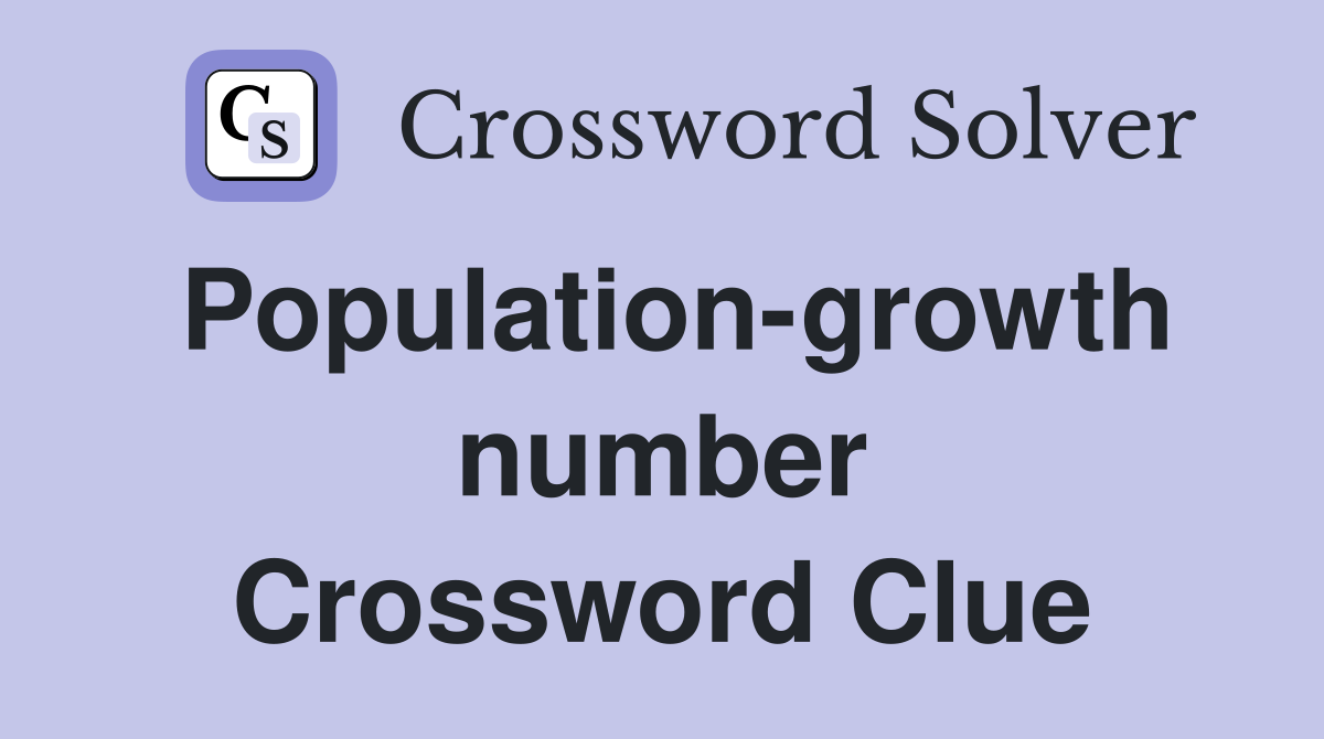Population-growth number Crossword Clue