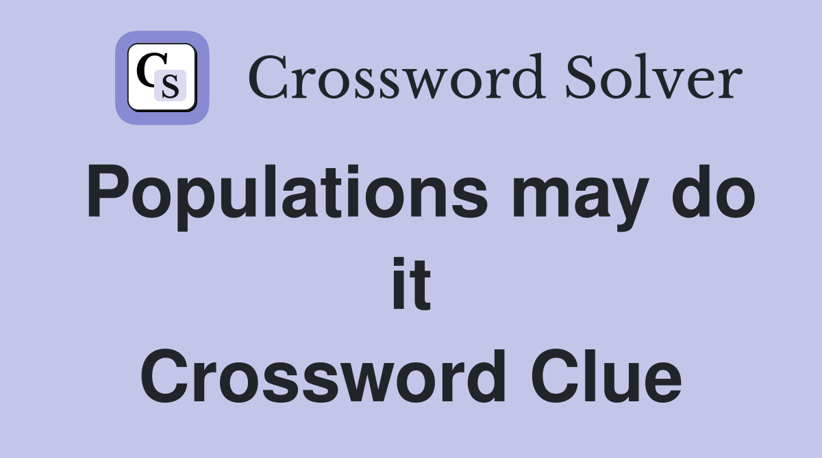Populations may do it Crossword Clue