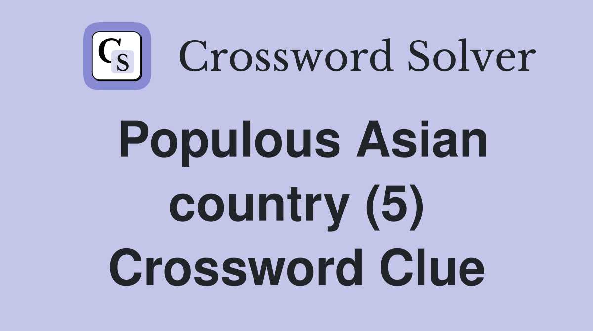Populous Asian country (5) Crossword Clue