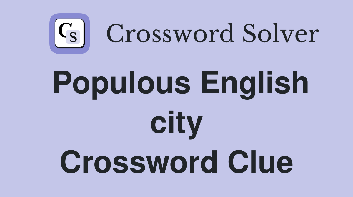 Populous English city Crossword Clue