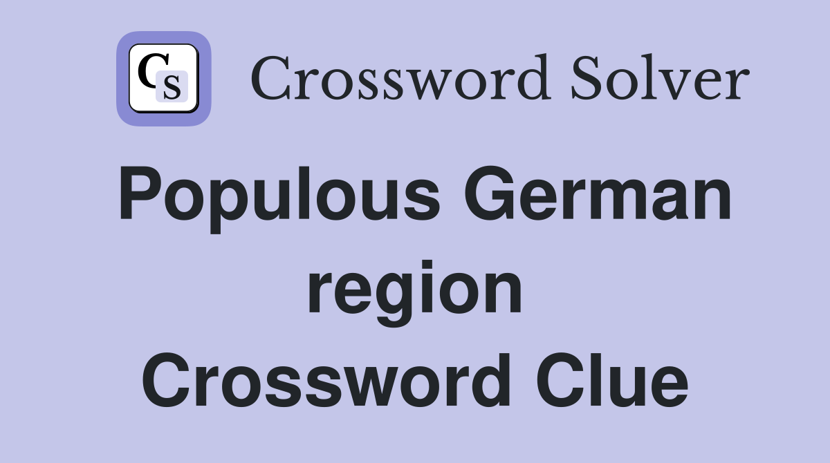 Populous German region Crossword Clue Answers Crossword Solver