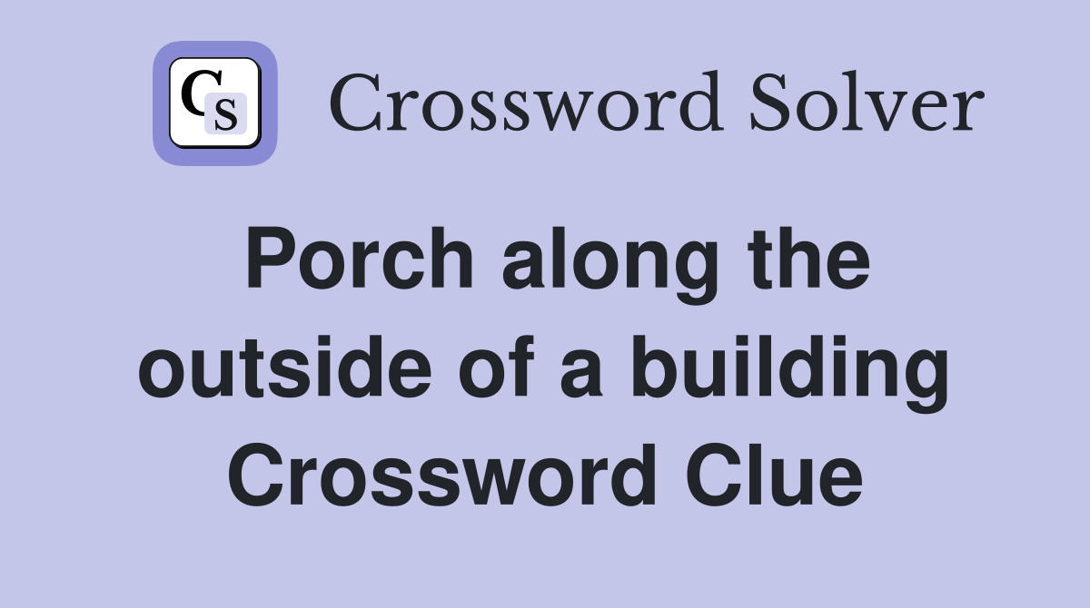 Porch along the outside of a building Crossword Clue