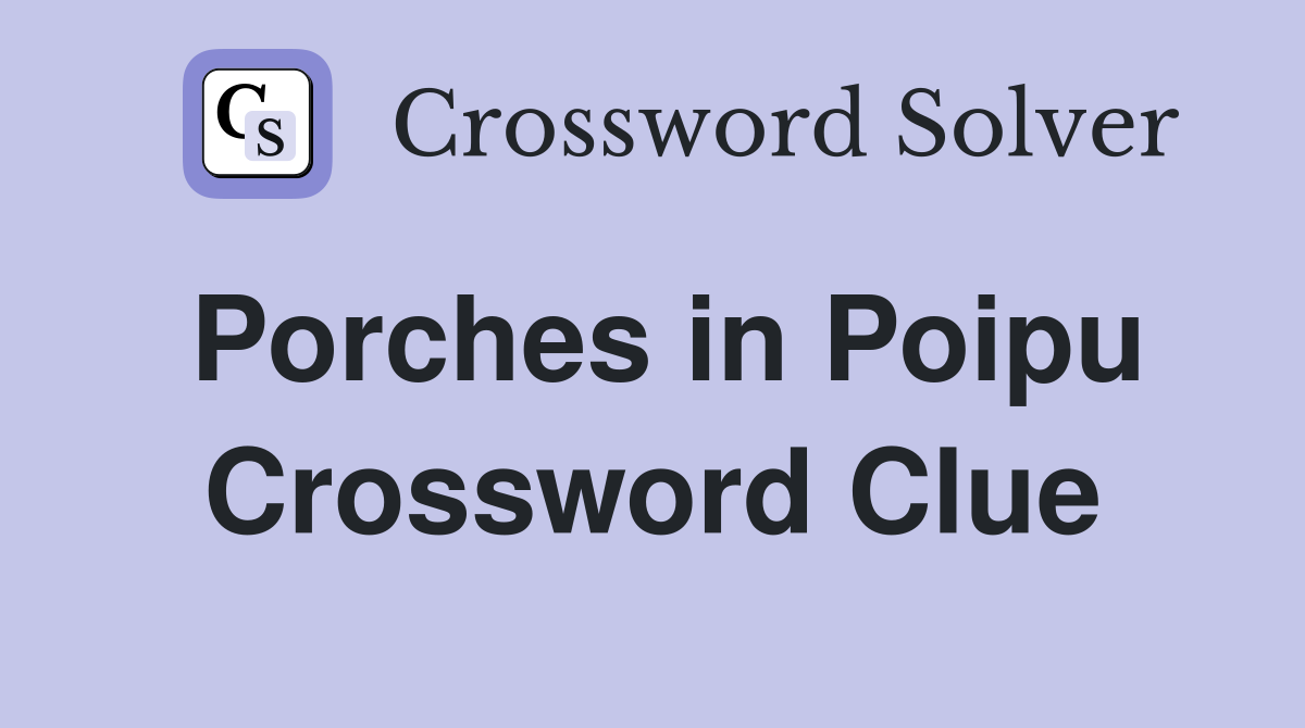 Porches in Poipu Crossword Clue