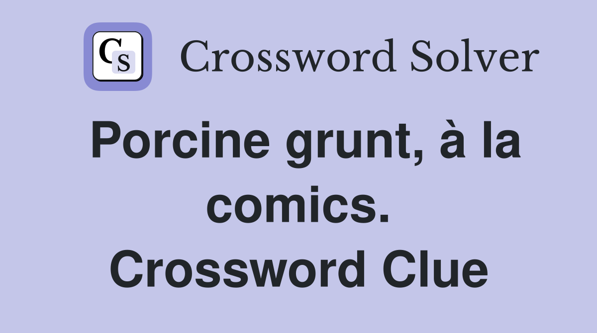 Porcine grunt, à la comics. Crossword Clue