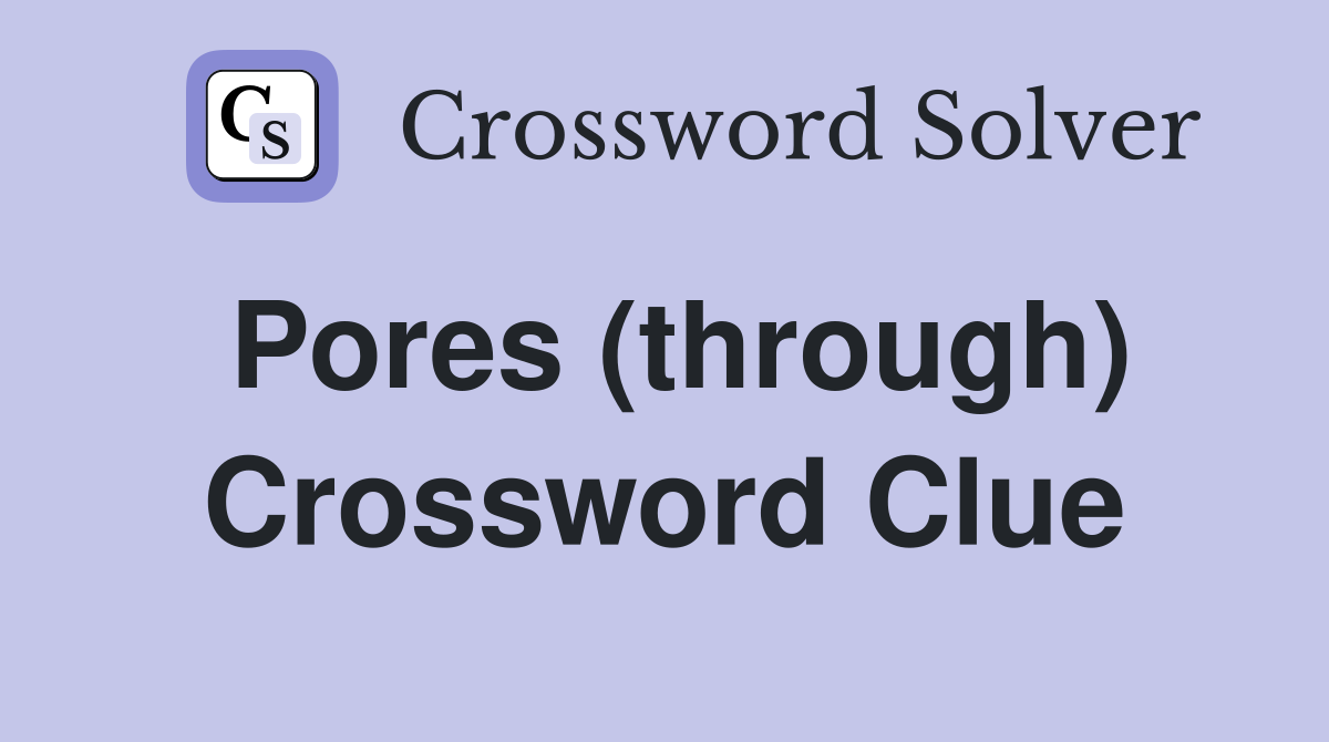Pores (through) Crossword Clue