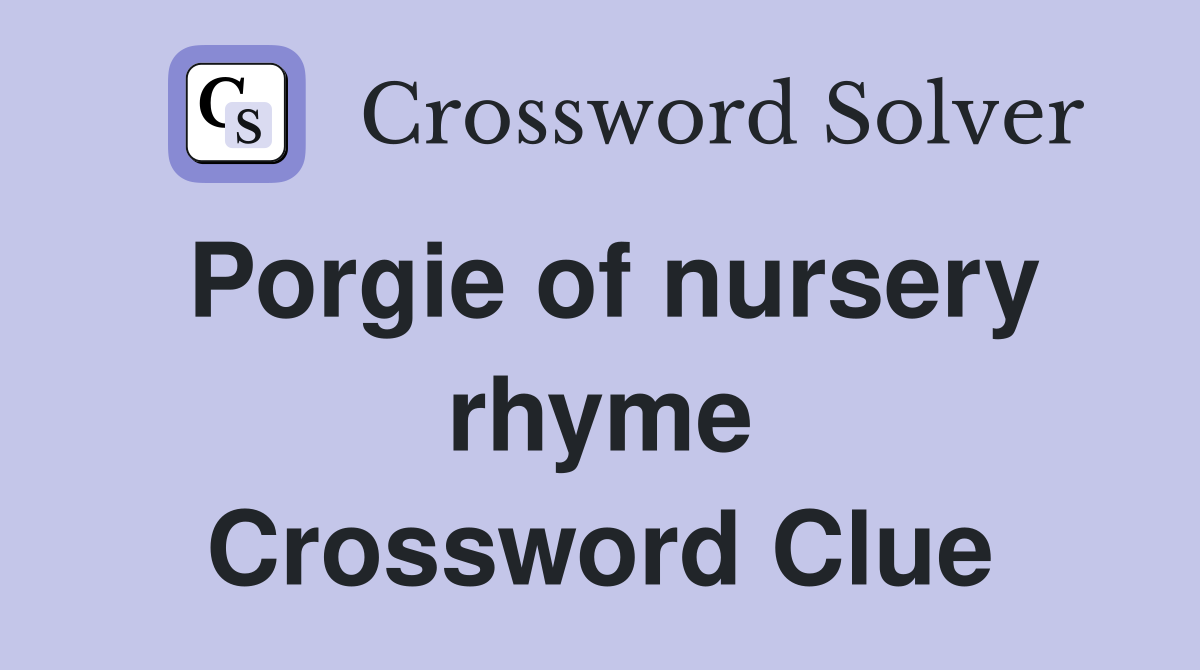 Porgie of nursery rhyme Crossword Clue