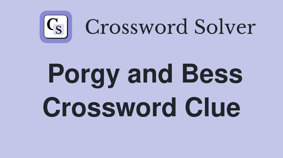 Porgy and Bess Crossword Clue