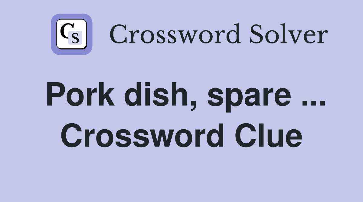 Pork dish, spare ... Crossword Clue