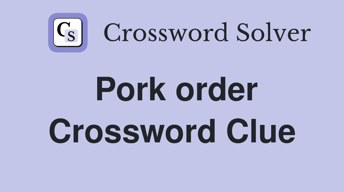 Pork order Crossword Clue