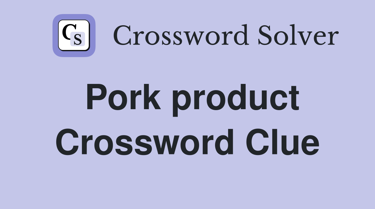 Pork product Crossword Clue