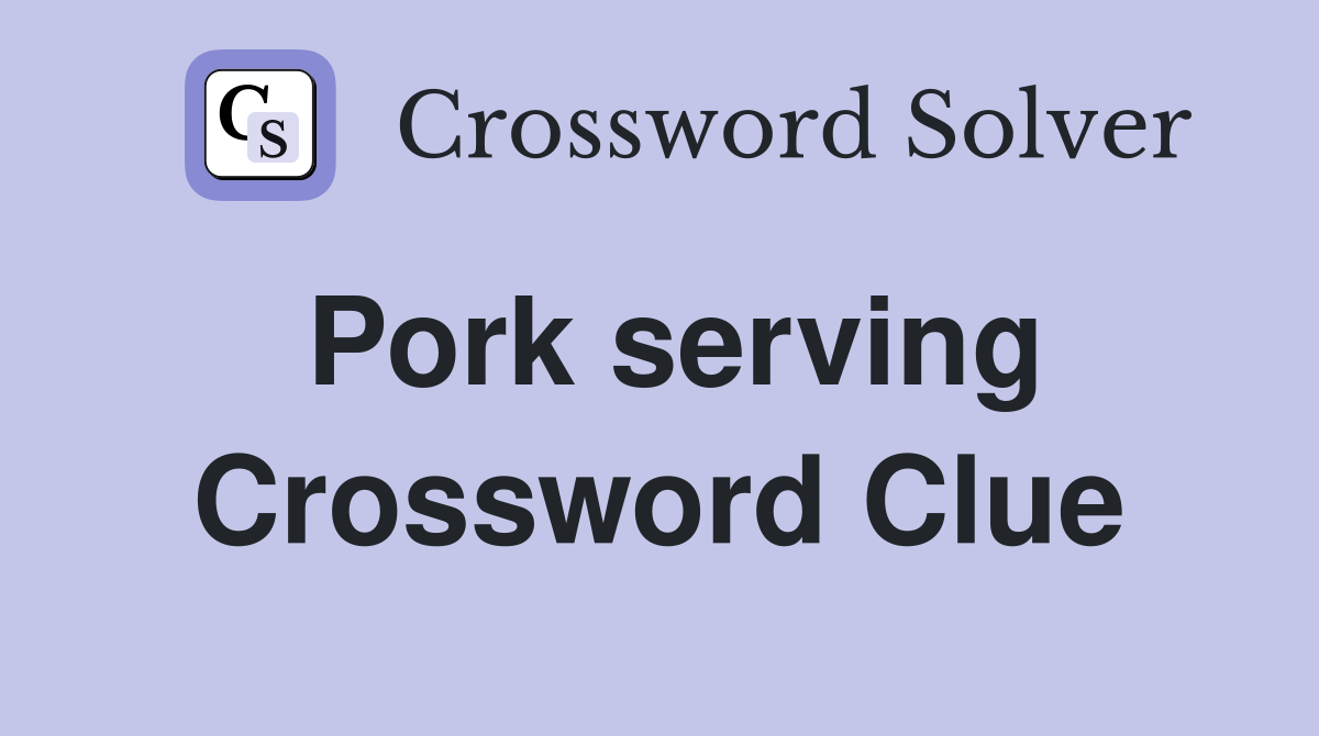 Pork serving Crossword Clue