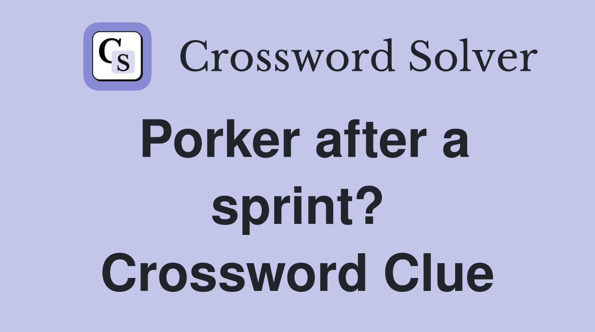 Porker after a sprint? Crossword Clue