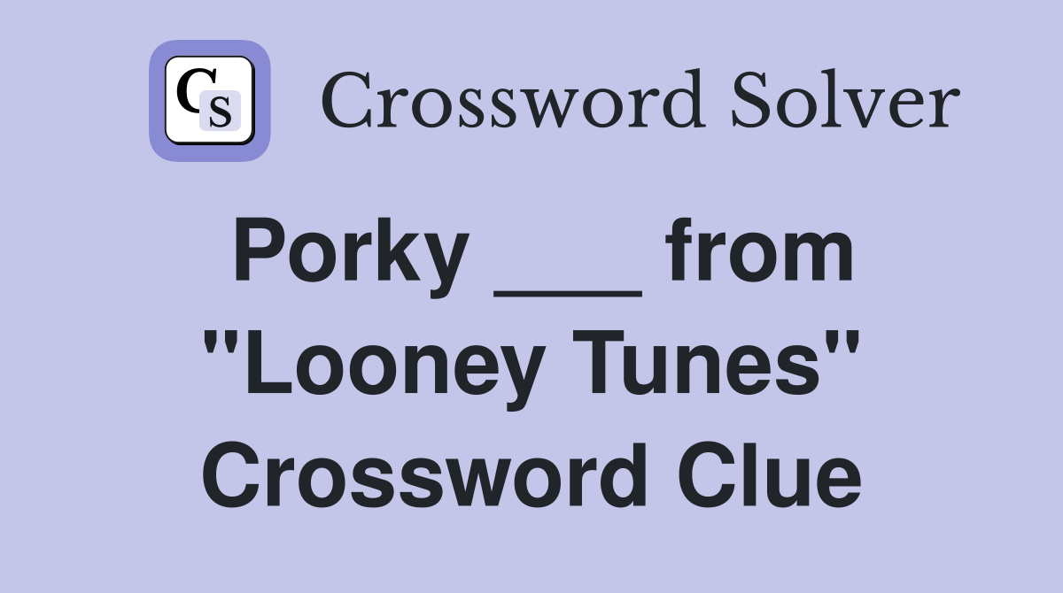 Porky ___ from "Looney Tunes" Crossword Clue