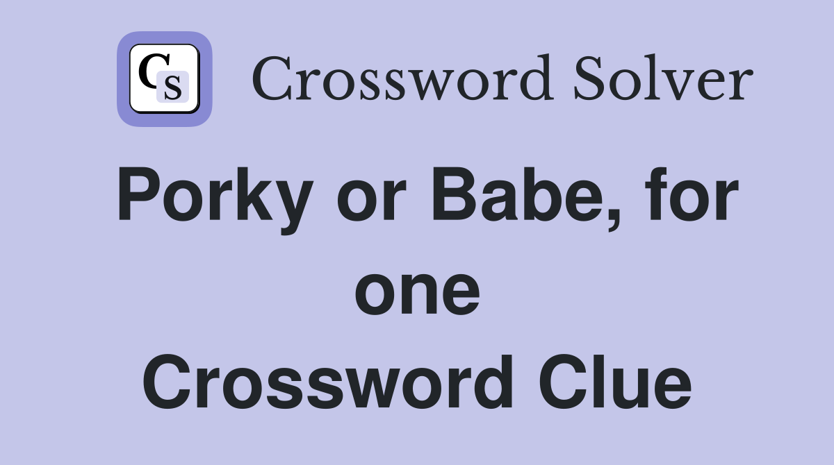 Porky or Babe, for one Crossword Clue