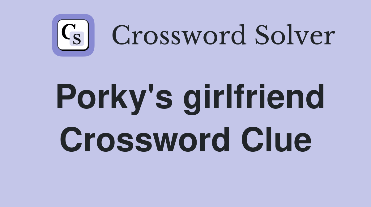 Porky #39 s girlfriend Crossword Clue Answers Crossword Solver