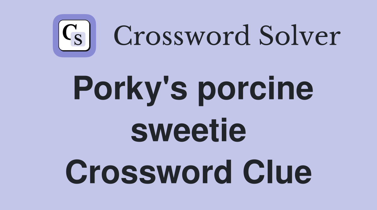 Porky's porcine sweetie Crossword Clue