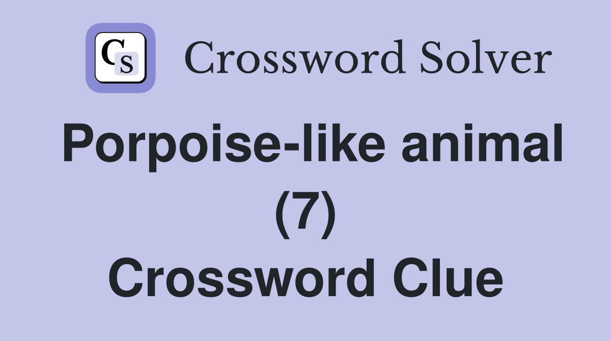Porpoise-like animal (7) Crossword Clue