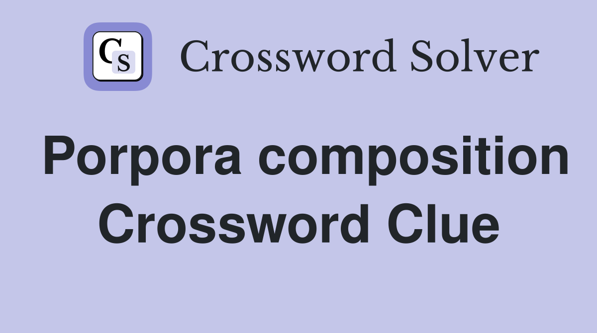 Porpora composition Crossword Clue