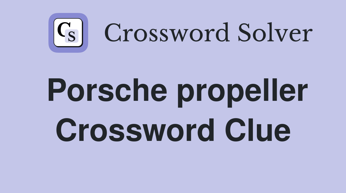 Porsche propeller Crossword Clue